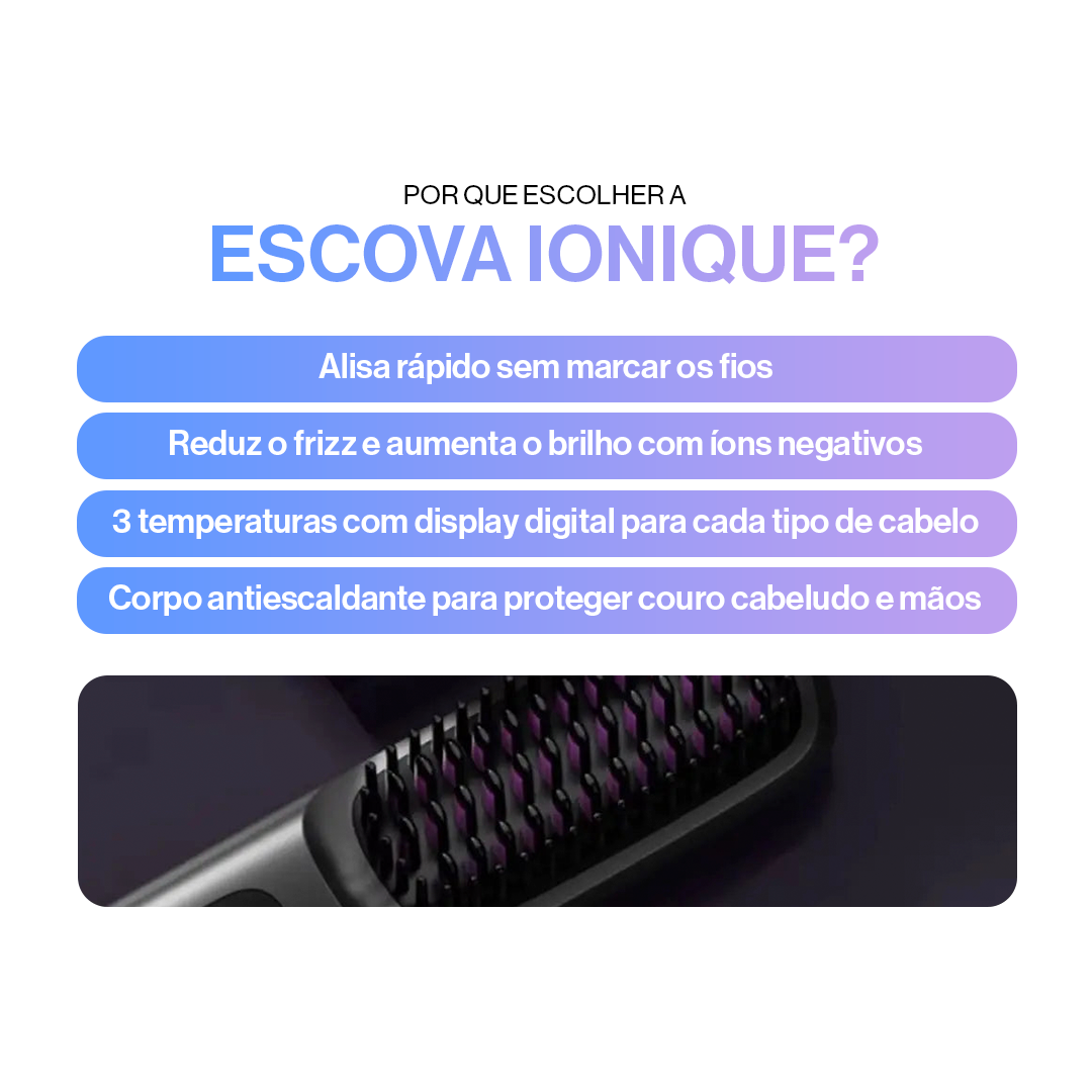 Ionique | Escova Alisadora Digital 3 Temps – Íons Negativos & Design Antiqueimadura